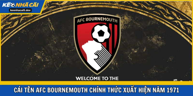 Cái tên AFC Bournemouth chính thức xuất hiện năm 1971