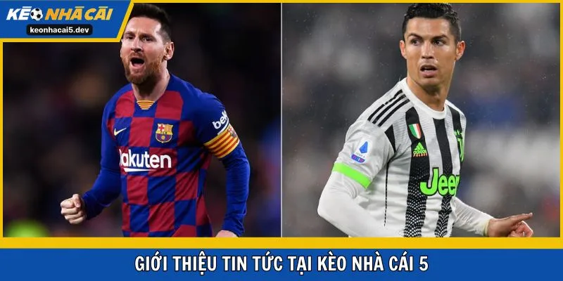Giới thiệu tin tức tại Kèo Nhà Cái 5