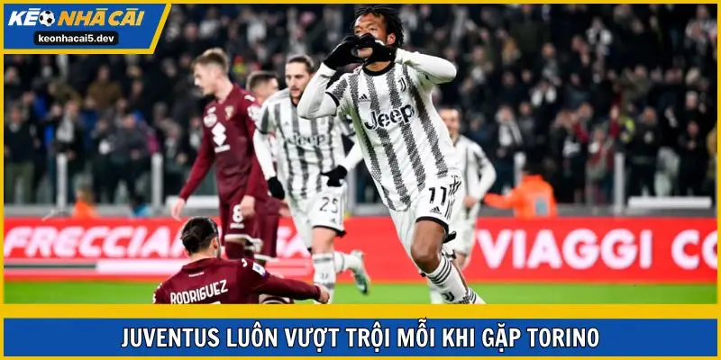 Juventus luôn vượt trội mỗi khi gặp Torino