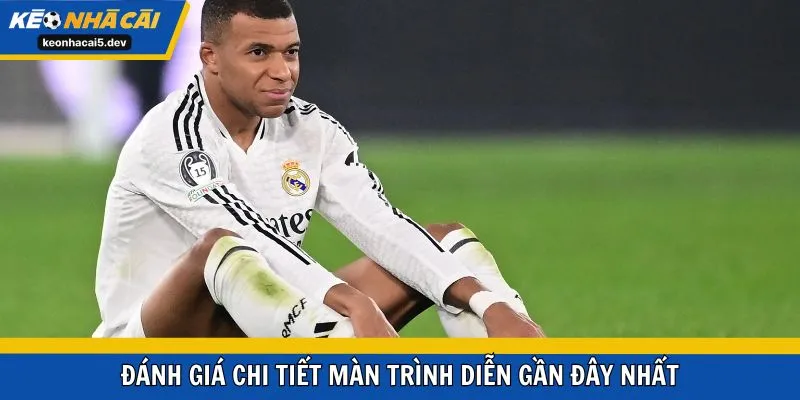Đánh giá chi tiết màn trình diễn gần đây nhất