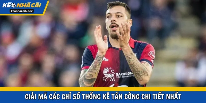 Giải mã các chỉ số thống kê tấn công chi tiết nhất